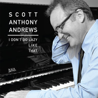 Scott Anthony Andrews - I Don’t Do Lazy Like That
