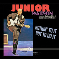 Junior Watson - Nothin' to it but to Do It