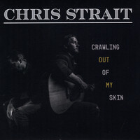 Chris Strait - Crawling out of My Skin