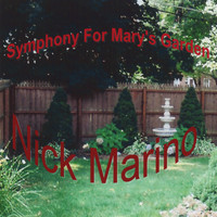Nick Marino - Symphony For Mary's Garden