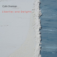Collin Sherman - Liberties and Delights