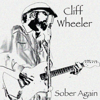 Cliff Wheeler - Sober Again