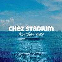 Chez Stadium - Further Ado (Explicit)