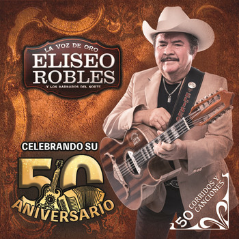 Eliseo Robles - Celebrando Su 50 Aniversario