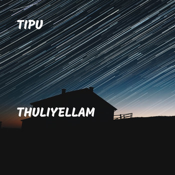 Tipu - Thuliyellam