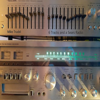 Mike Trudel - 6 Tracks and a Sears Radio