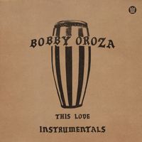 Bobby Oroza - This Love (Instrumentals)