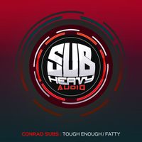 Conrad Subs - Tough Enough / Fatty