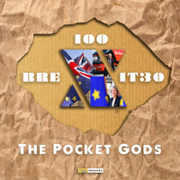 The Pocket Gods - 100breXit30 (Explicit)