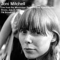 Joni Mitchell - Live From The Mississippi River Festival, Edwardsville, Illinois, July 7th 1969,  FM Broadcast (Remastered)