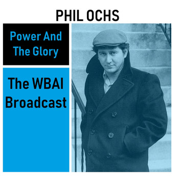 Phil Ochs - Power And The Glory: The WBAI Broadcast (Live)