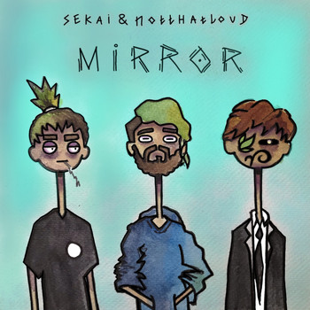 Sekai, Notthatloud - Mirror