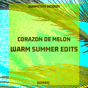 Corazon De Melon / Corazon De Melon - Warm Summer Edits