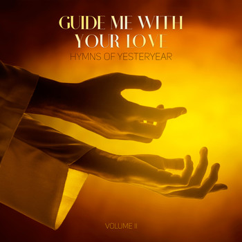 Various Artists / Various Artists - Guide Me with Your Love: Hymns of Yesteryear, Vol. II