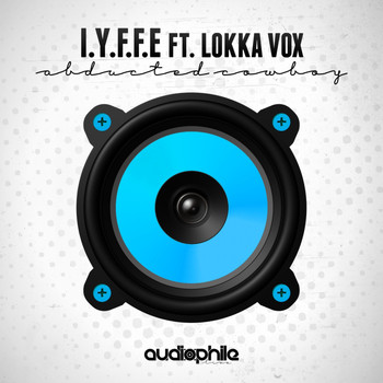 I.Y.F.F.E - Abducted Cowboy (feat. Lokka Vox)