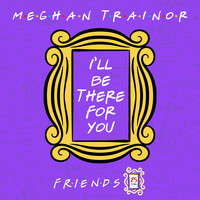 Meghan Trainor - I'll Be There for You ("Friends" 25th Anniversary)