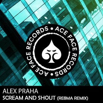 Alex Praha - Scream and Shout (Re8ma Remix)