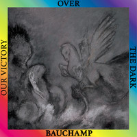 Bauchamp - Our Victory Over the Dark