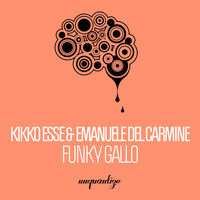 Kikko Esse and Emanuele Del Carmine - Funky Gallo
