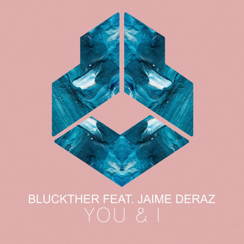 Bluckther feat. Jaime Deraz - You & I
