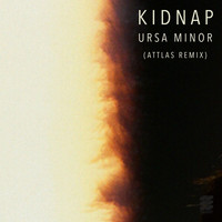 Kidnap - Ursa Minor (ATTLAS Remix)