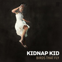 Kidnap - Birds That Fly