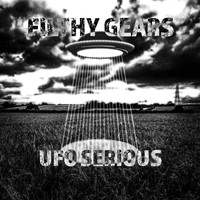 Filthy Gears / - Ufo Serious