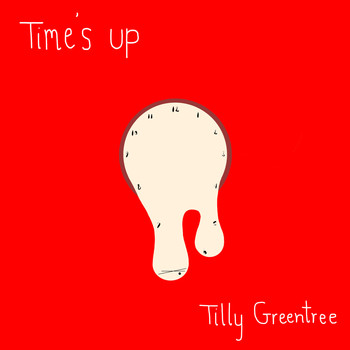 Tilly Greentree / - Time's Up