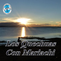 Los Quechuas - Los Quechuas Con Mariachi