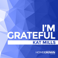 Kat Mills - I&apos;m Grateful