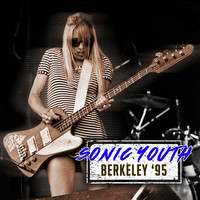 Sonic Youth - Berkeley &apos;95 (Live)