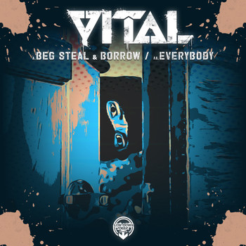 Vital - Beg Steal & Borrow / Everybody