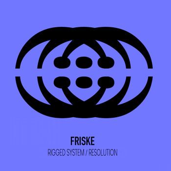 Friske - Rigged System / Resolution
