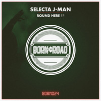 Selecta J-Man - Round Here (Explicit)