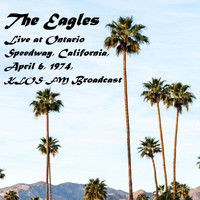 The Eagles - Live At Ontario Speedway, California, April 6th 1974, KLOS-FM Broadcast (Remastered)