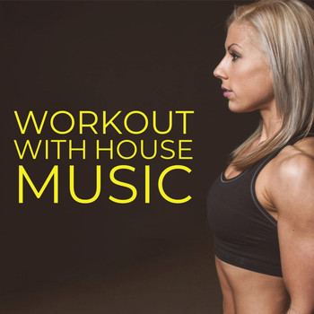 Various Artists - Workout with House Music (Explicit)