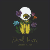 Rival Town - Useless Hands (Explicit)
