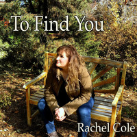 Rachel Cole - To Find You