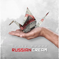 Chase Moore - Russian Cream (Explicit)