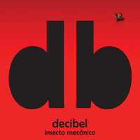 Decibel - Insecto Mecánico