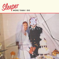 Sleeper - More Than I Do