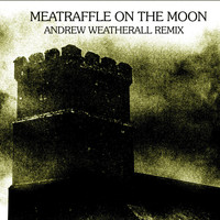 Meatraffle - Meatraffle On The Moon (Andrew Weatherall Remix)