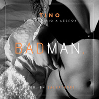 Tino - Badman (feat. Leeroy & Servinio) (Explicit)