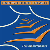 The Superimposers - Harpsichord Treacle