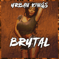Urban Kings - Brutal