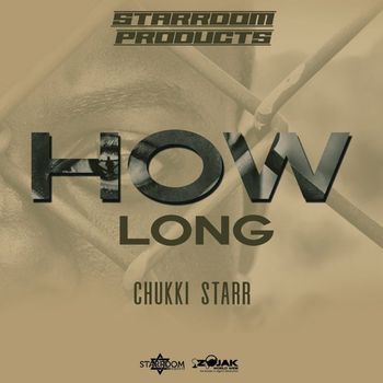 Chukki Starr - How Long