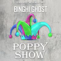 Binghi Ghost - Poppy Show