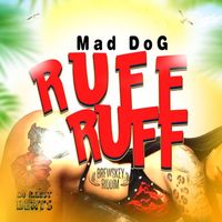 MAD DOG - Ruff Ruff