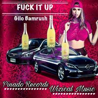 Gilo Bamrush - Fuck It Up - Single