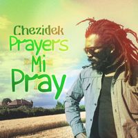 Chezidek - Prayers Me Pray